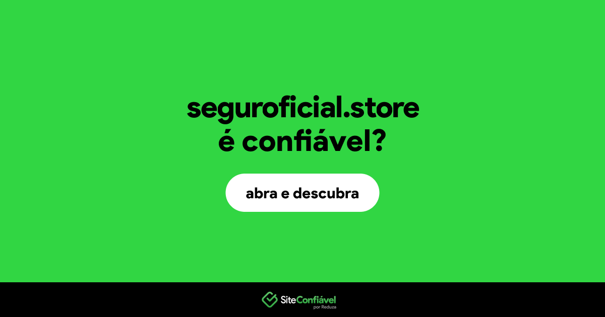 O site seguroficial.store é confiável?