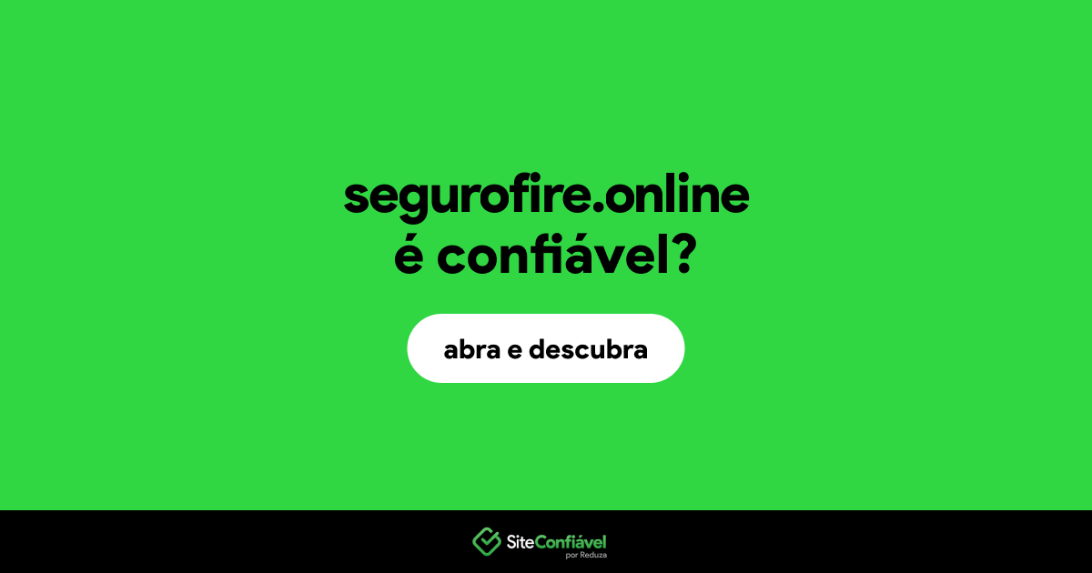 O site segurofire.online é confiável?