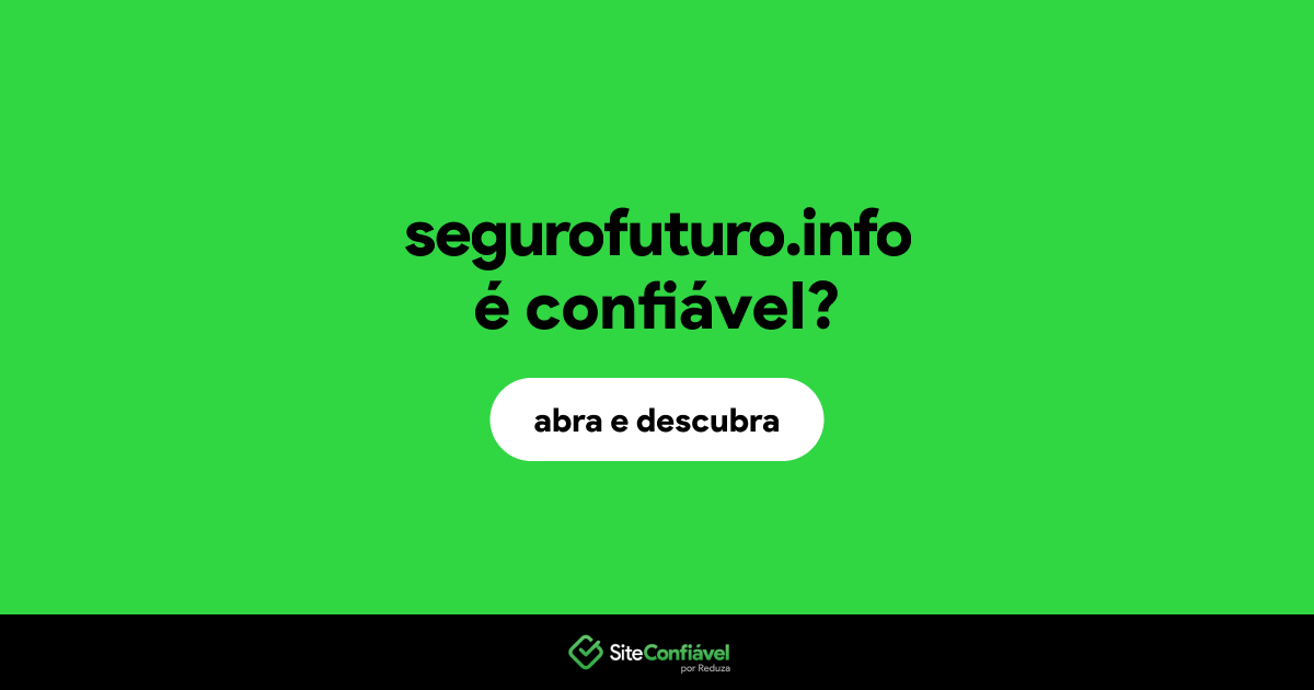 O site segurofuturo.info é confiável?