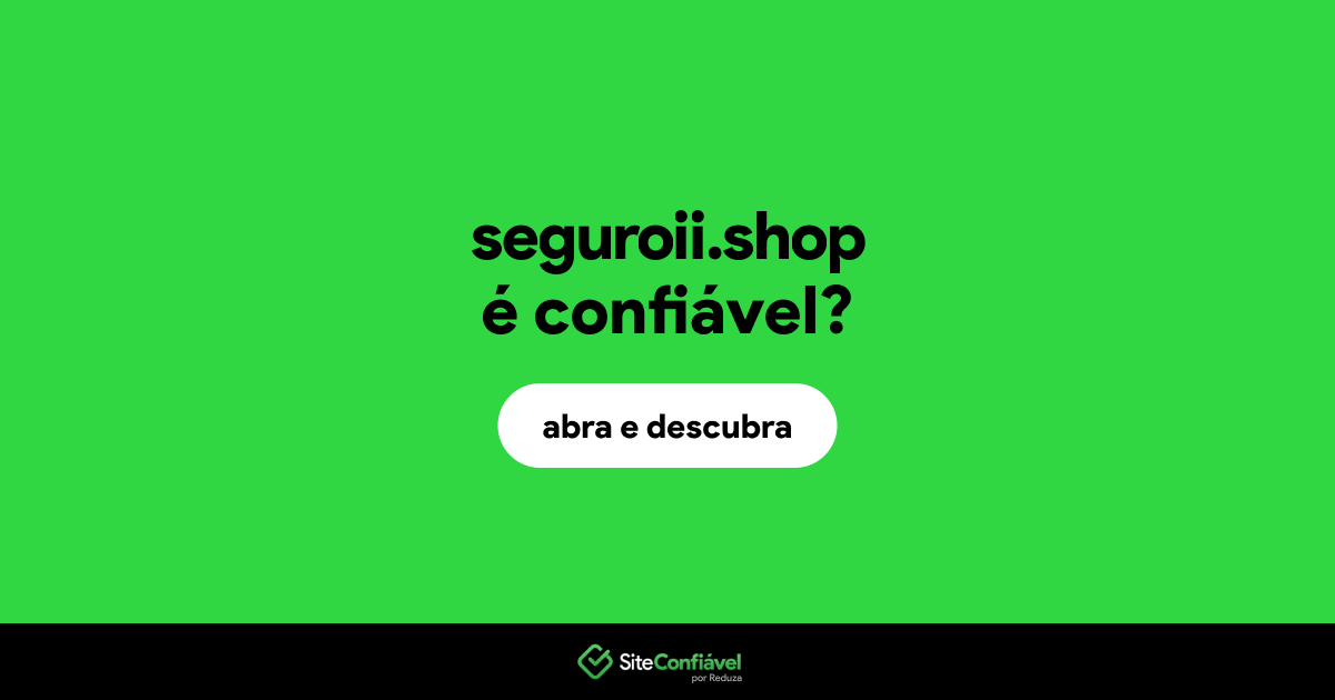 O site seguroii.shop é confiável?