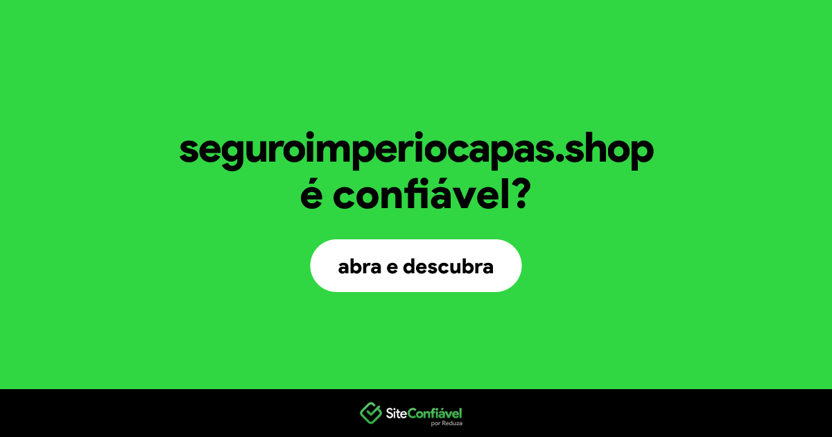 O site seguroimperiocapas.shop é confiável?
