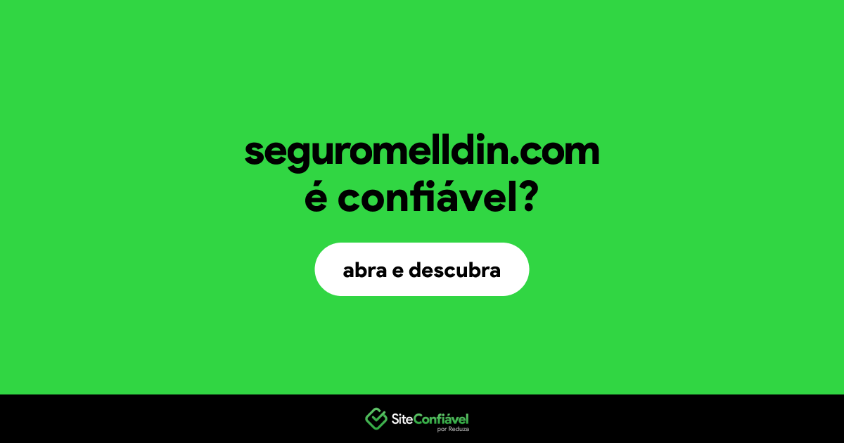 O site seguromelldin.com é confiável?