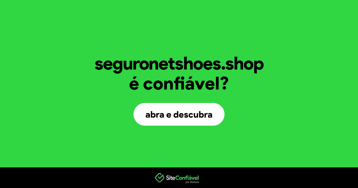 O site seguronetshoes.shop é confiável?