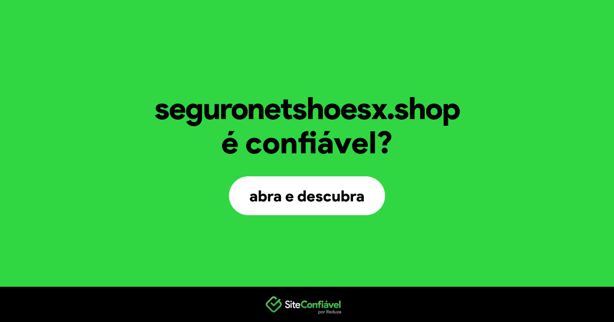 O site seguronetshoesx.shop é confiável?