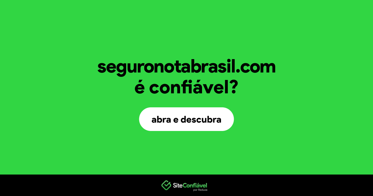 O site seguronotabrasil.com é confiável?