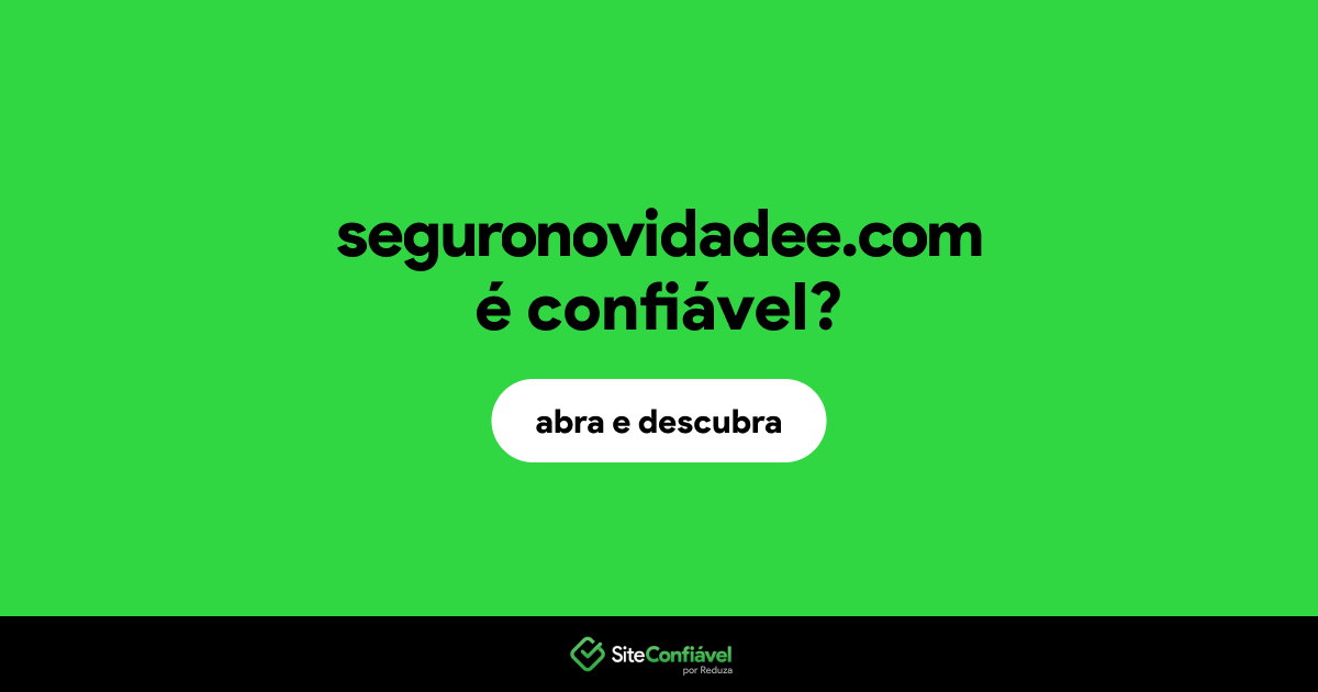 O site seguronovidadee.com é confiável?