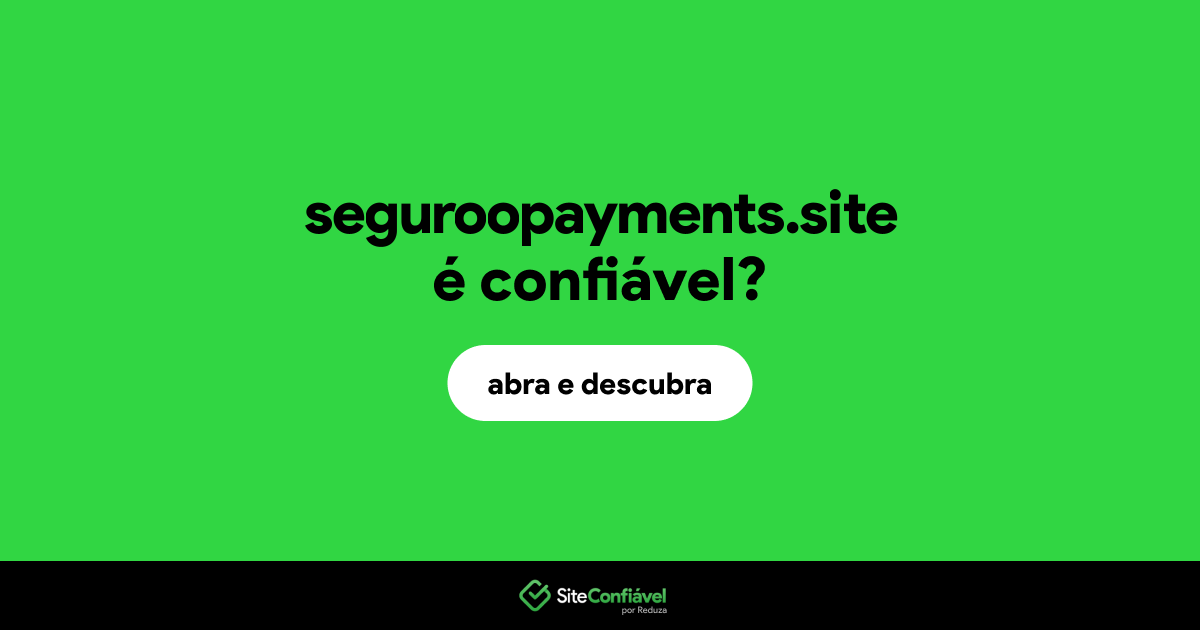 O site seguroopayments.site é confiável?