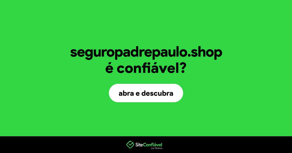 O site seguropadrepaulo.shop é confiável?