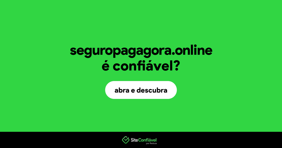 O site seguropagagora.online é confiável?
