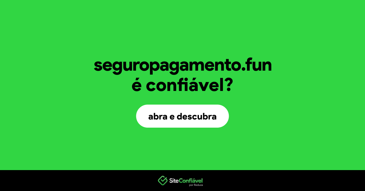 O site seguropagamento.fun é confiável?