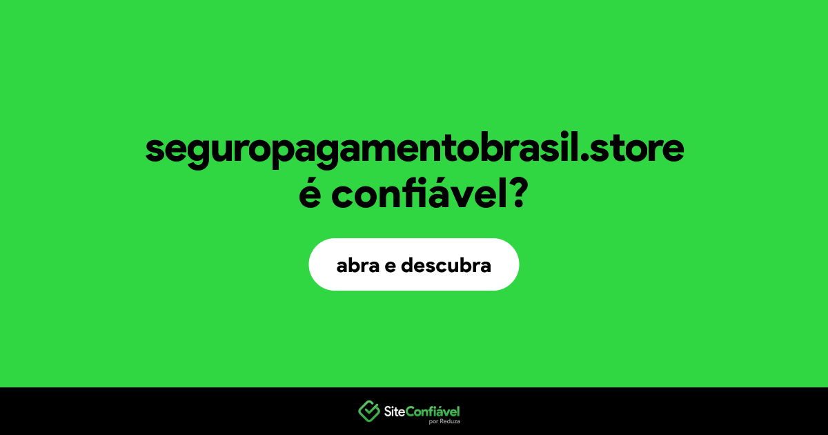 O site seguropagamentobrasil.store é confiável?