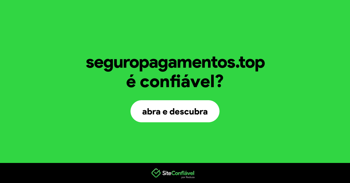 O site seguropagamentos.top é confiável?