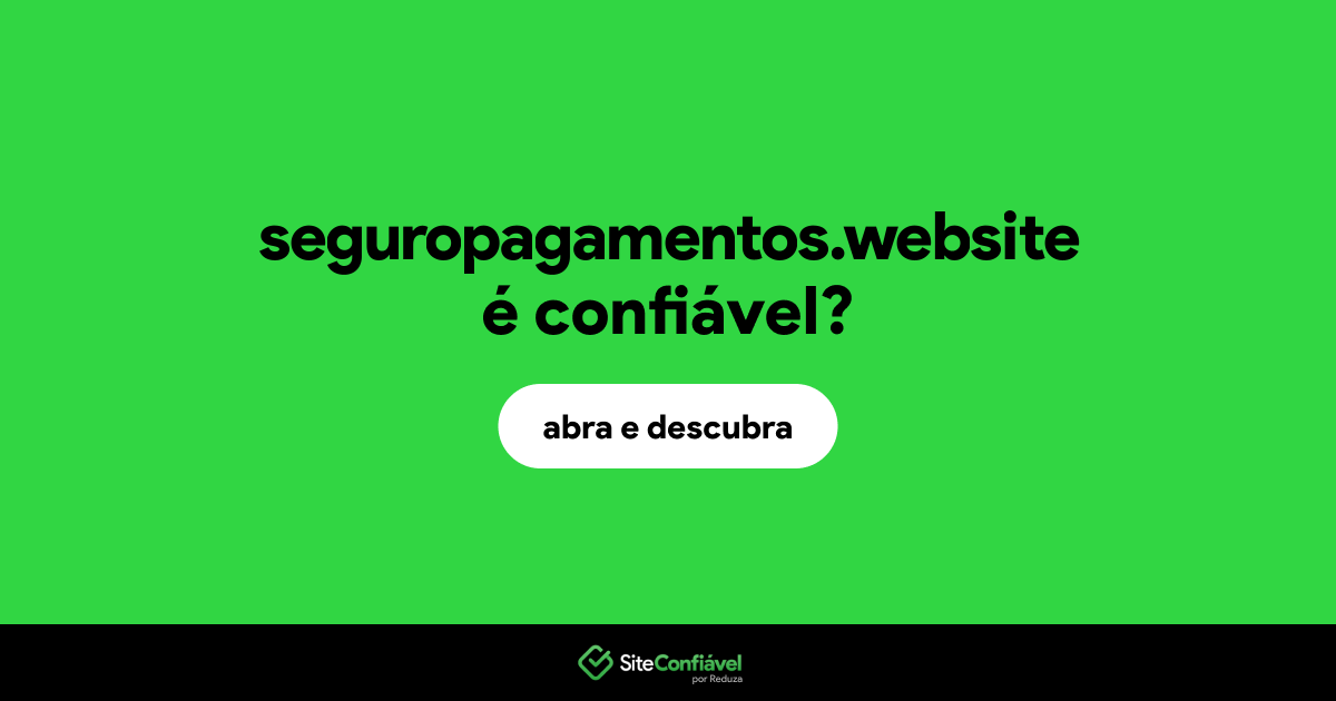 O site seguropagamentos.website é confiável?