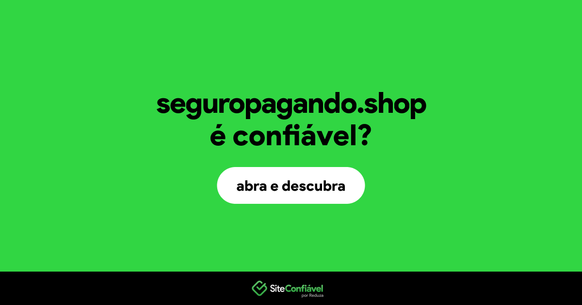 O site seguropagando.shop é confiável?