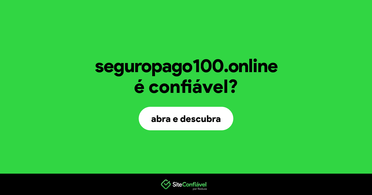 O site seguropago100.online é confiável?