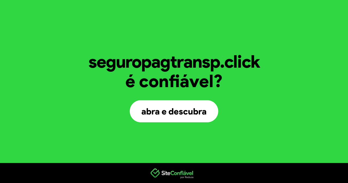O site seguropagtransp.click é confiável?