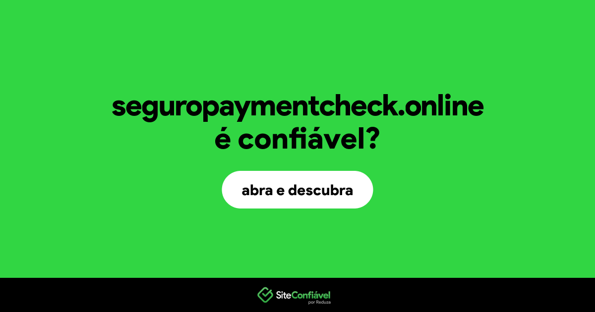 O site seguropaymentcheck.online é confiável?