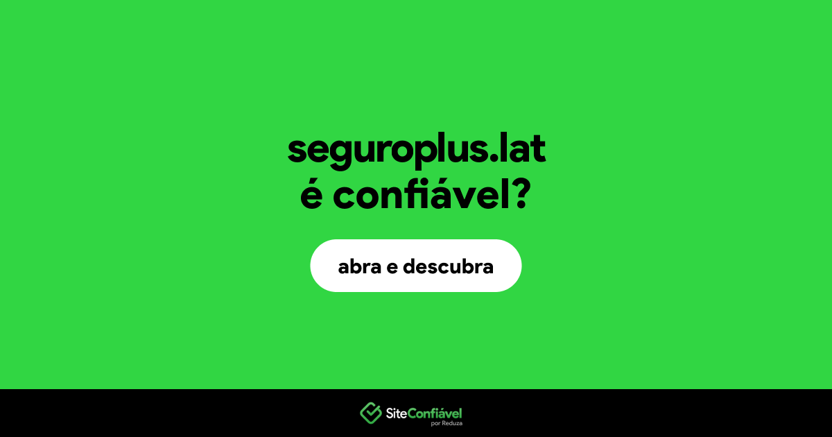 O site seguroplus.lat é confiável?