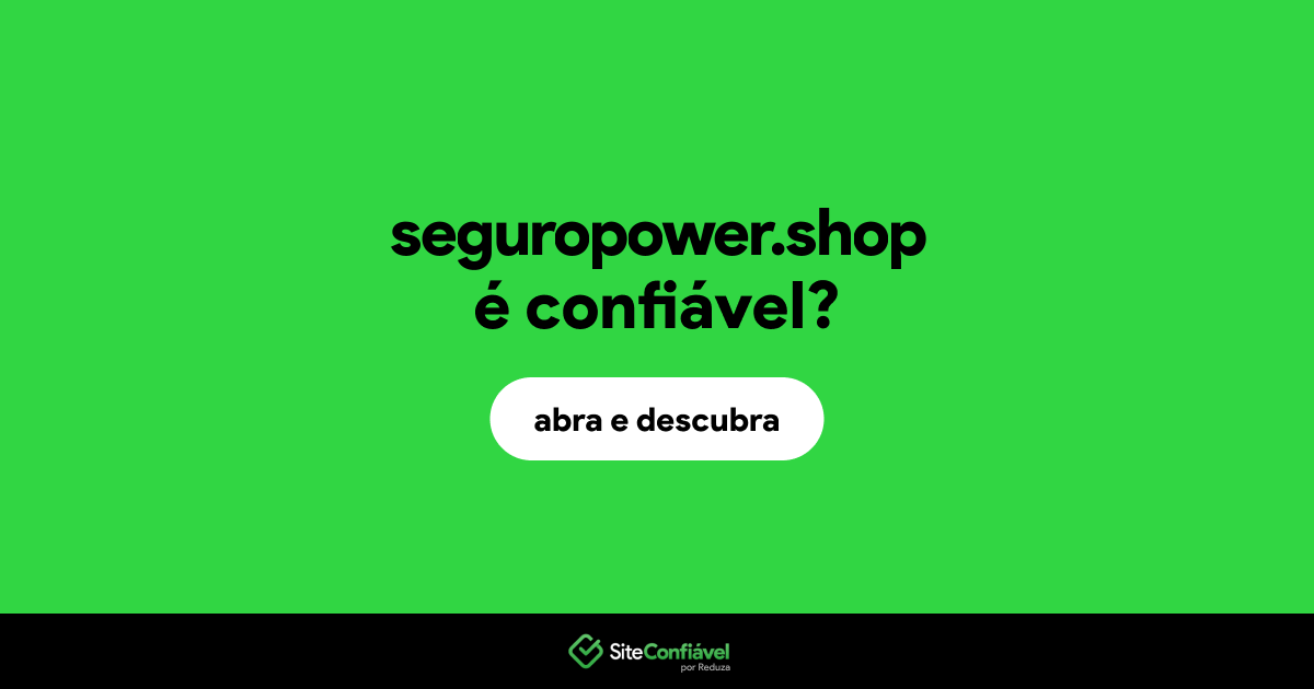 O site seguropower.shop é confiável?