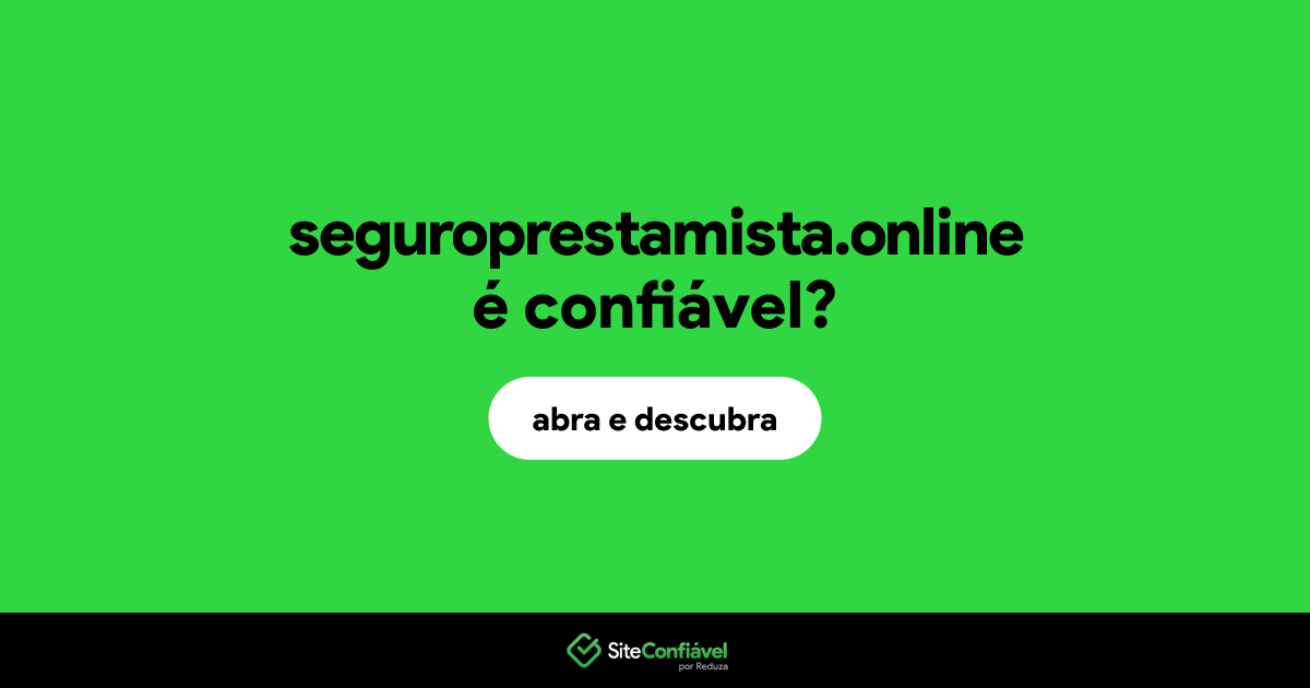 O site seguroprestamista.online é confiável?