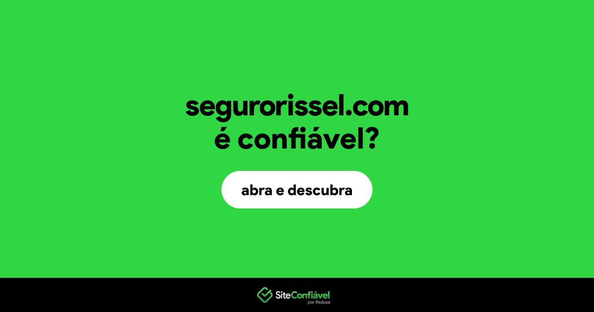 O site segurorissel.com é confiável?