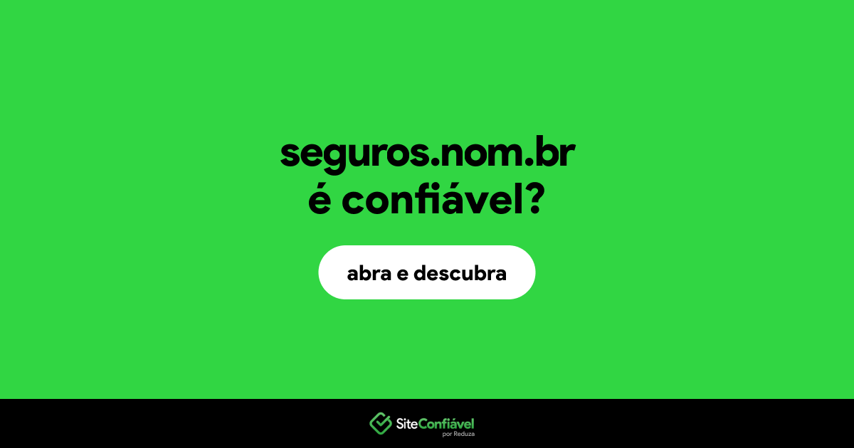 O site seguros.nom.br é confiável?
