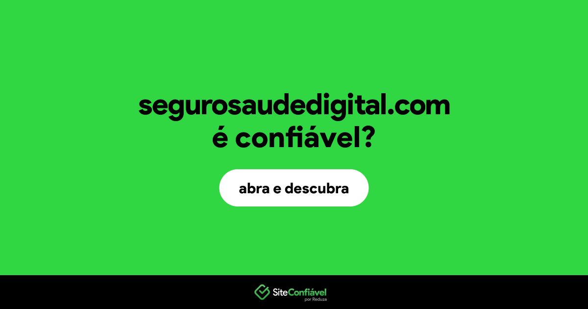O site segurosaudedigital.com é confiável?