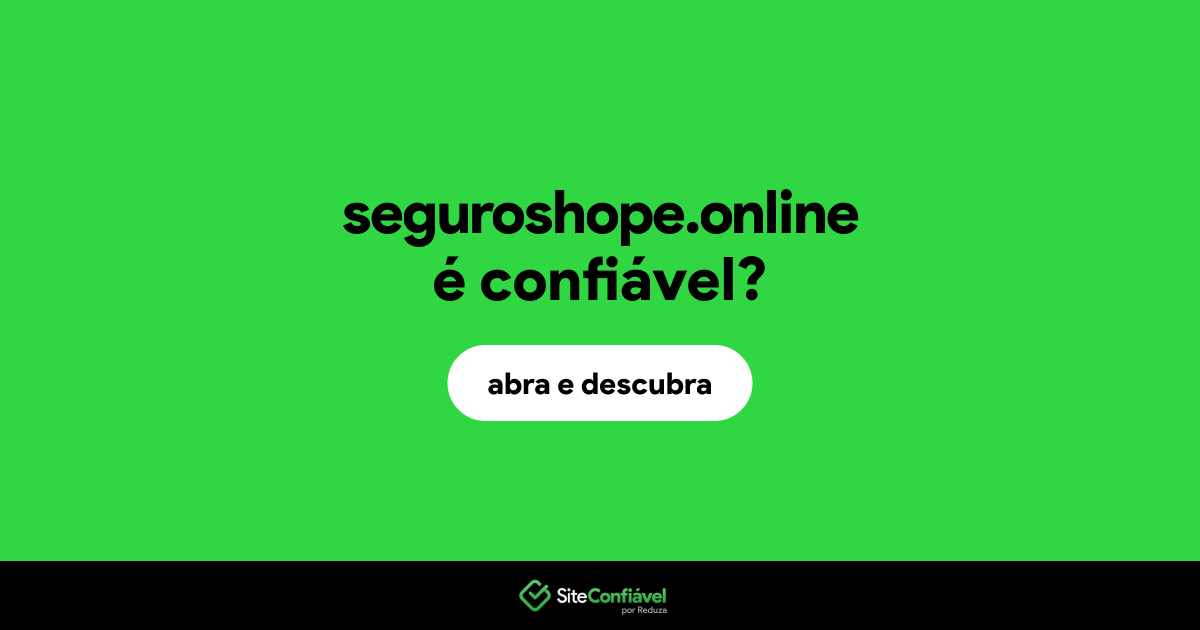 O site seguroshope.online é confiável?