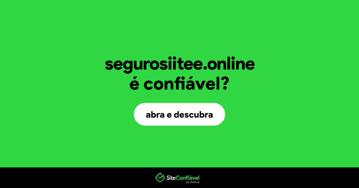 O site segurosiitee.online é confiável?