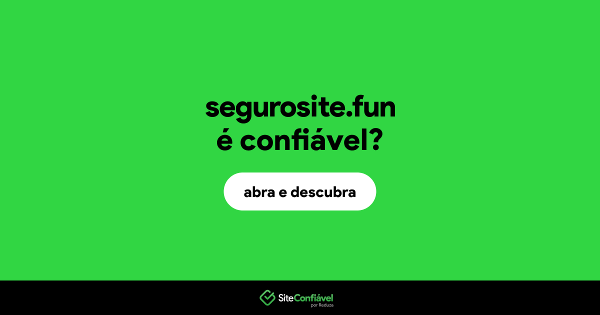 O site segurosite.fun é confiável?