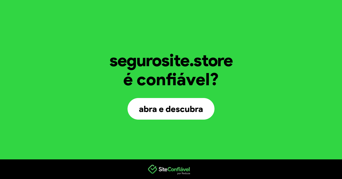O site segurosite.store é confiável?