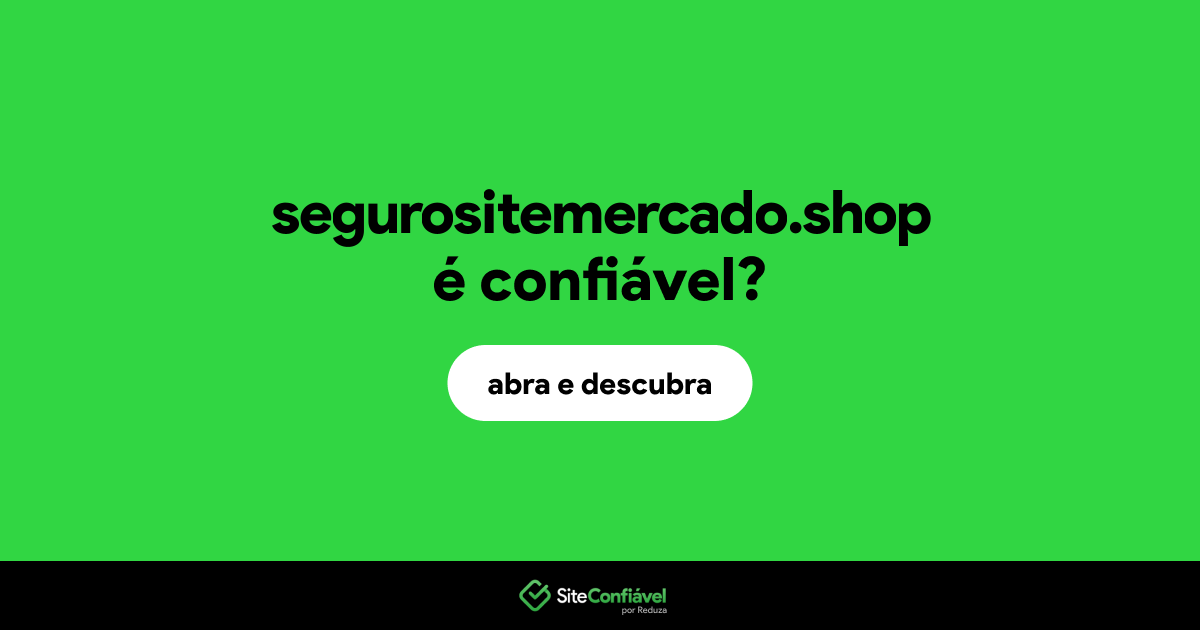 O site segurositemercado.shop é confiável?
