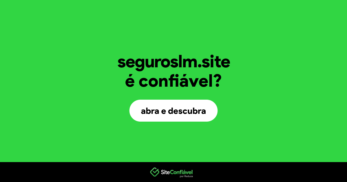 O site seguroslm.site é confiável?