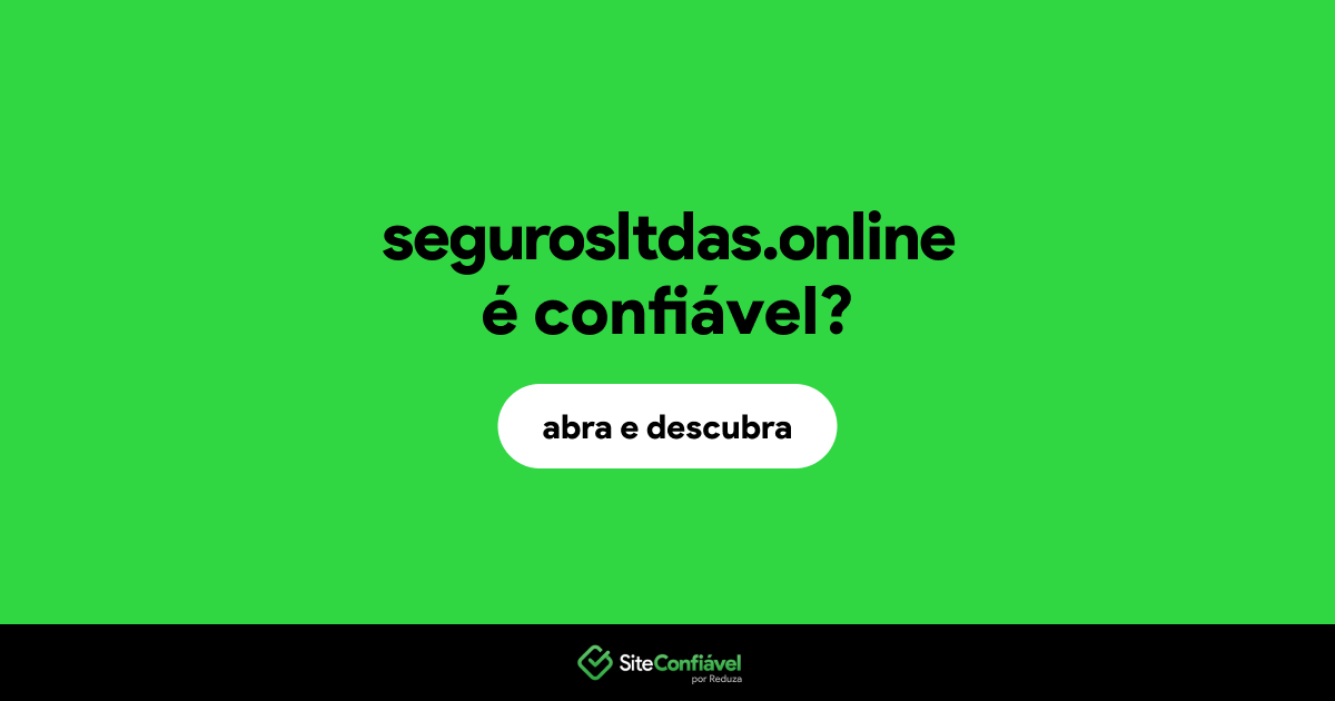 O site segurosltdas.online é confiável?