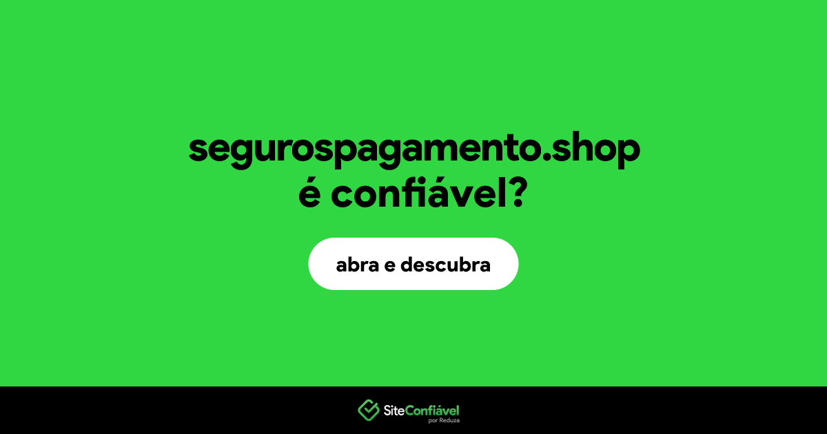 O site segurospagamento.shop é confiável?