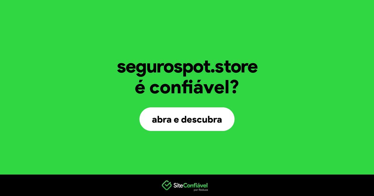 O site segurospot.store é confiável?