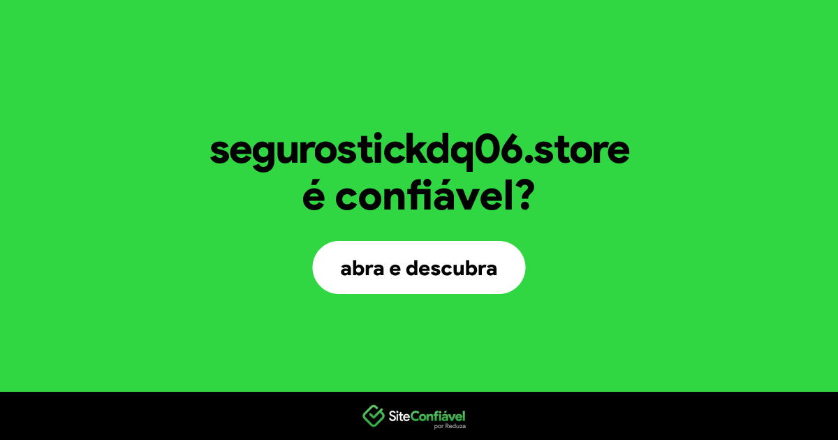 O site segurostickdq06.store é confiável?