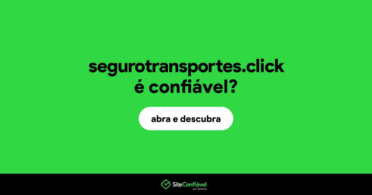 O site segurotransportes.click é confiável?
