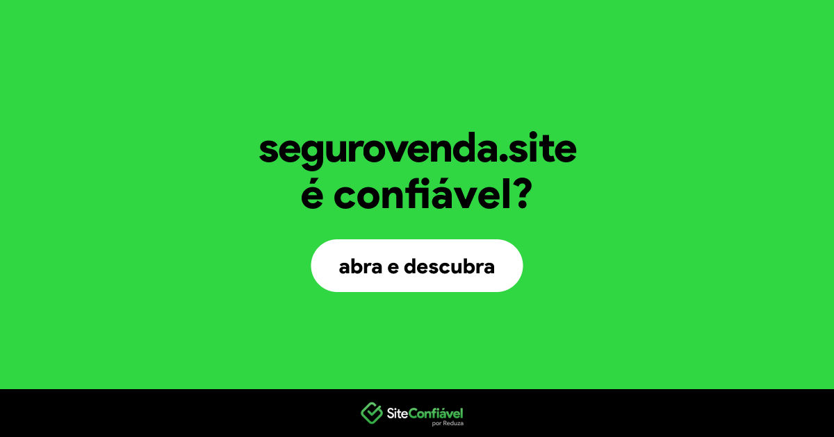 O site segurovenda.site é confiável?