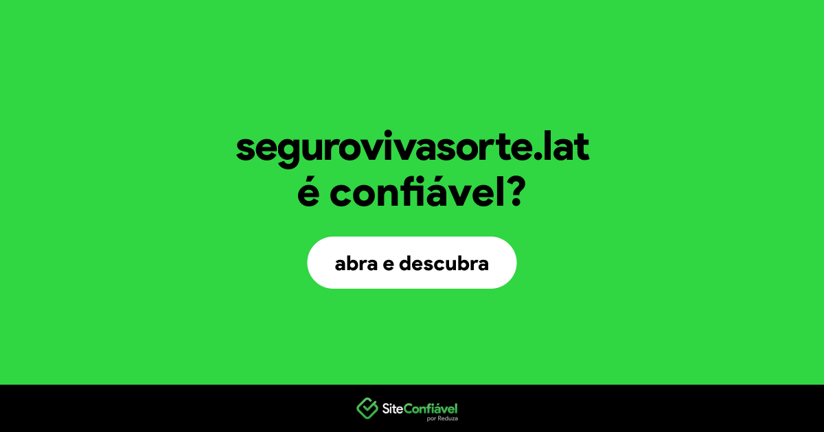 O site segurovivasorte.lat é confiável?