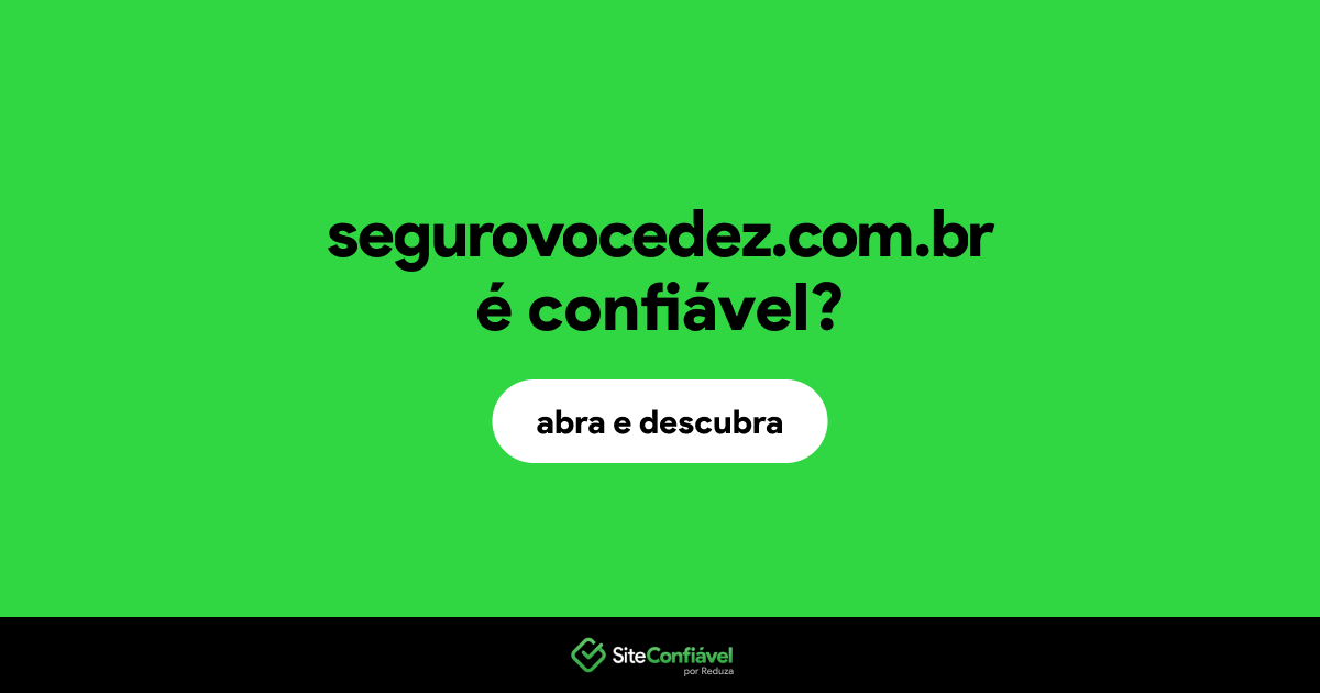 O site segurovocedez.com.br é confiável?