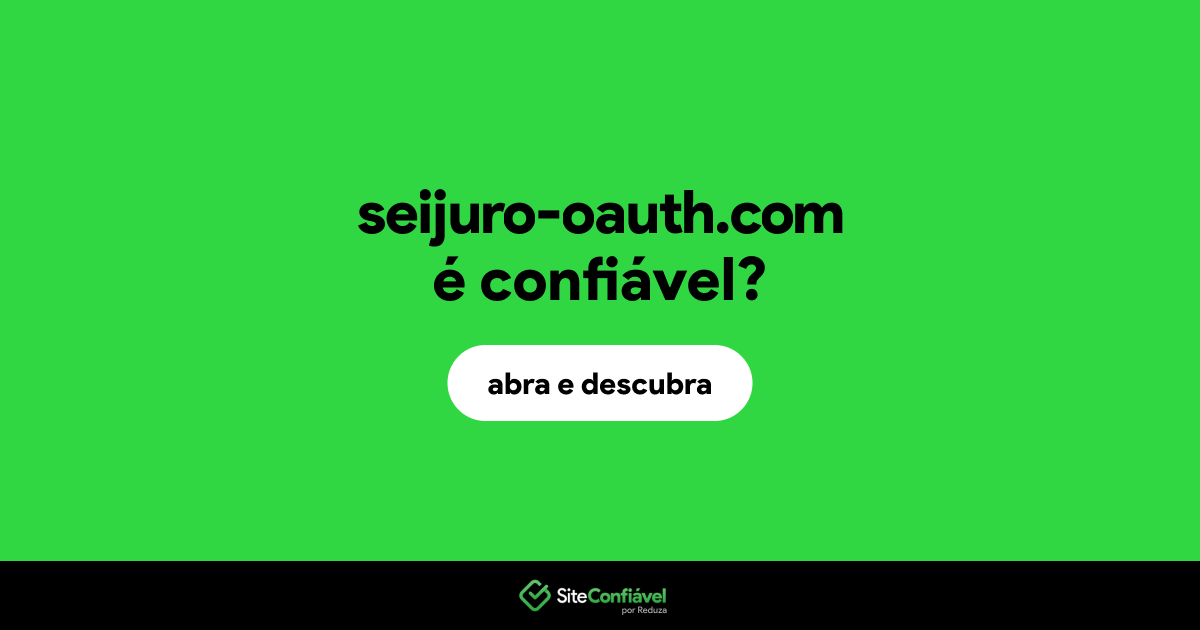 O site seijuro-oauth.com é confiável?