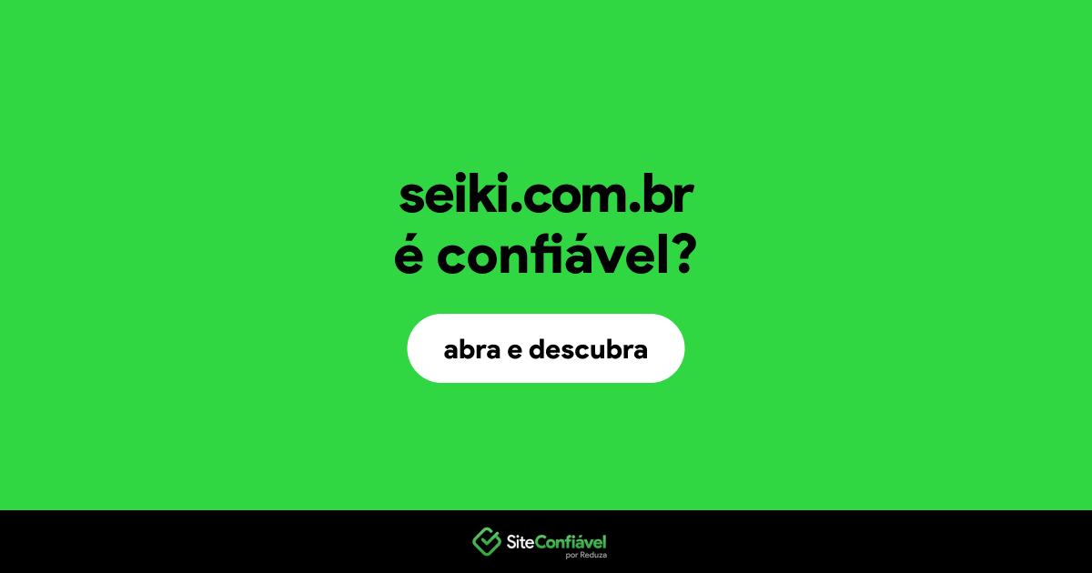 O site seiki.com.br é confiável?