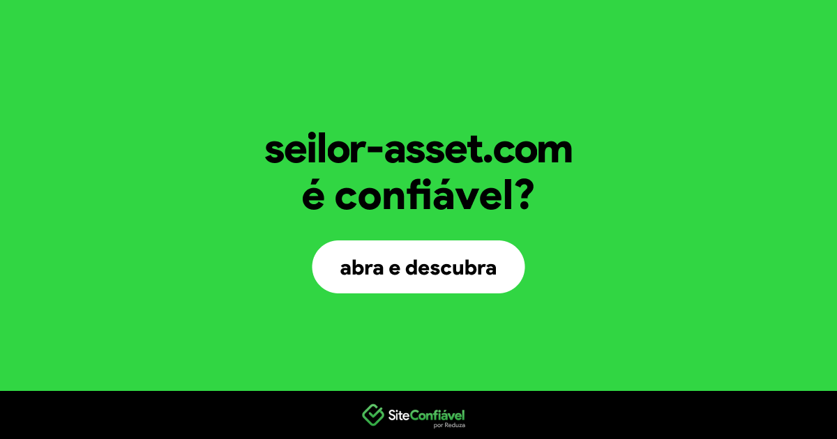 O site seilor-asset.com é confiável?