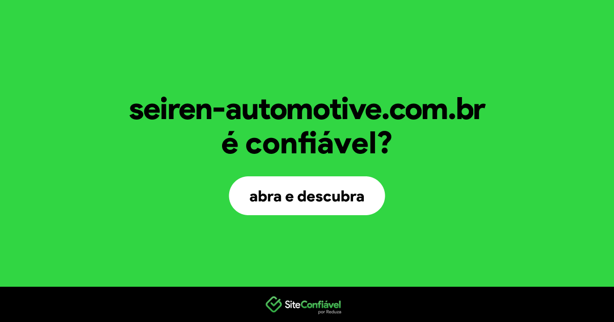 O site seiren-automotive.com.br é confiável?