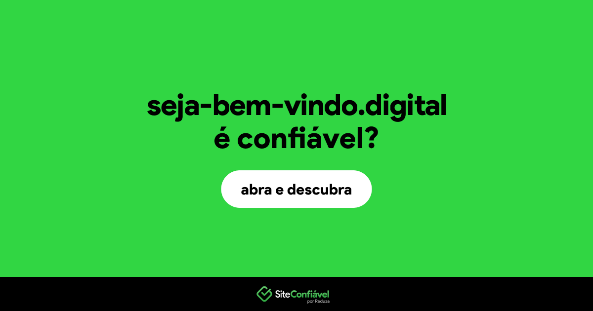 O site seja-bem-vindo.digital é confiável?