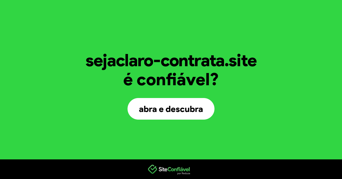 O site sejaclaro-contrata.site é confiável?