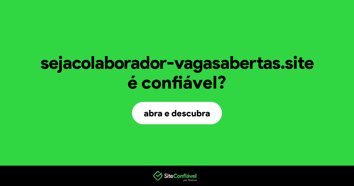 O site sejacolaborador-vagasabertas.site é confiável?