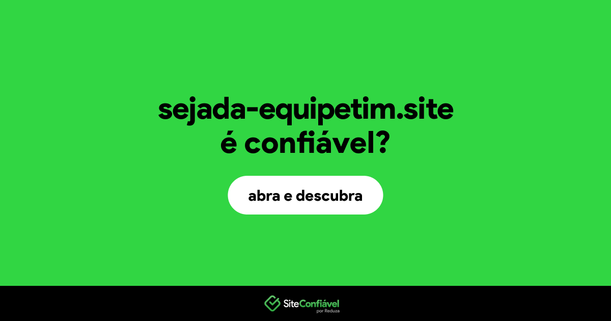 O site sejada-equipetim.site é confiável?