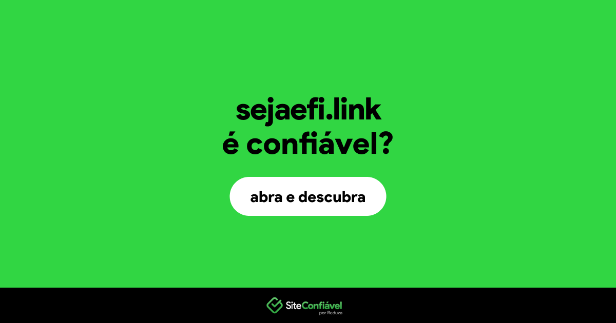 O site sejaefi.link é confiável?